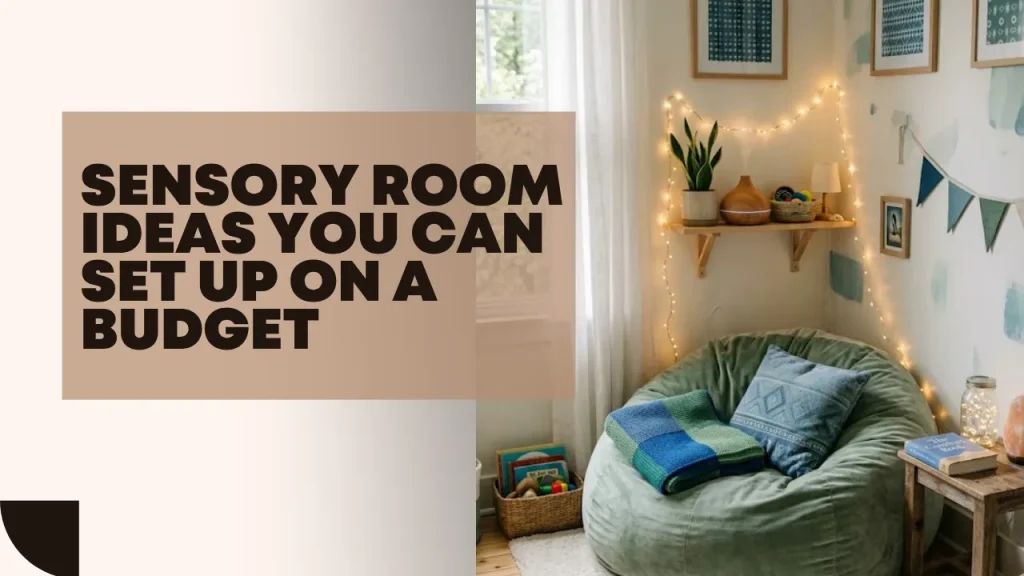 A blog post header banner graphic featuring a cozy, calming space with a plush green bean bag chair, an essential oil diffuser on a string-lit wall shelf, and text that reads "SENSORY ROOM IDEAS YOU CAN SET UP ON A BUDGET" to offer affordable sensory room ideas.