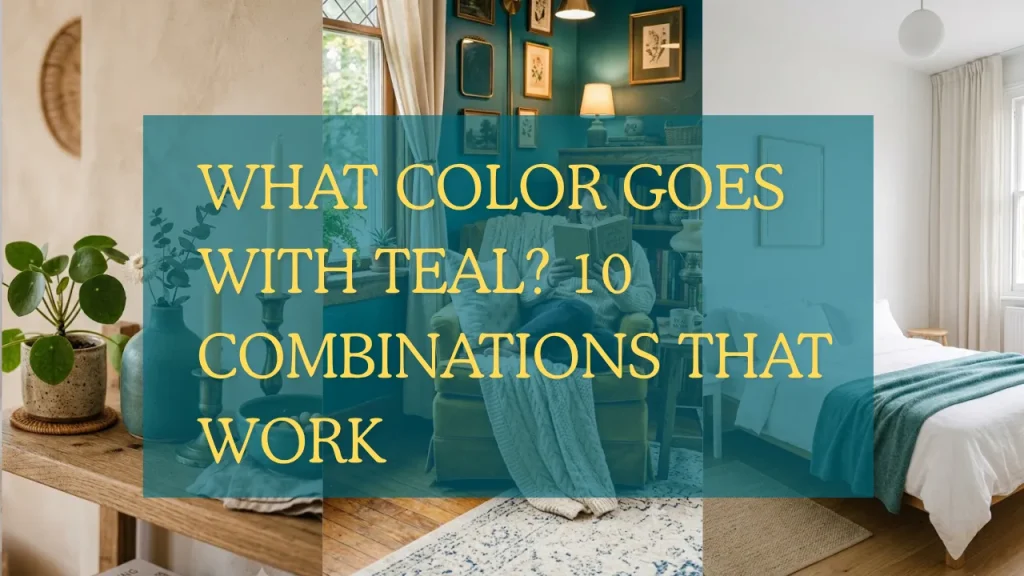 A blog post header collage demonstrating what colors teal goes with, featuring split-screen windows of a minimal white bedroom, a cozy reading nook with a yellow armchair, shelf decor, and center text reading "WHAT COLOR GOES WITH TEAL? 10 COMBINATIONS THAT WORK"