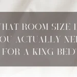A blog post title graphic with a textured, neutral fabric background overlaying text that reads "WHAT ROOM SIZE DO YOU ACTUALLY NEED FOR A KING BED?" to help readers determine the right room size for king bed configurations.